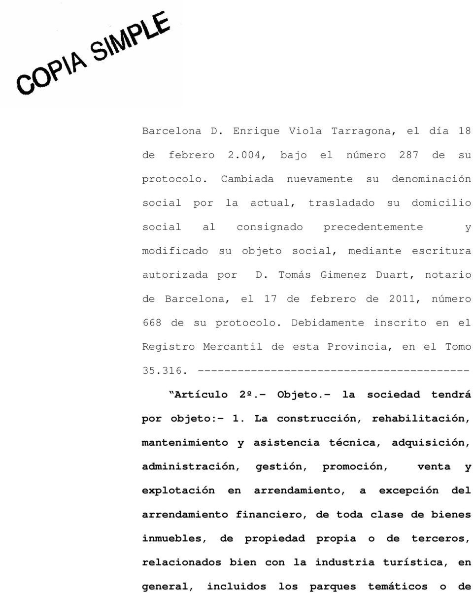 Tomás Gimenez Duart, notario de Barcelona, el 17 de febrero de 2011, número 668 de su protocolo. Debidamente inscrito en el Registro Mercantil de esta Provincia, en el Tomo 35.316.