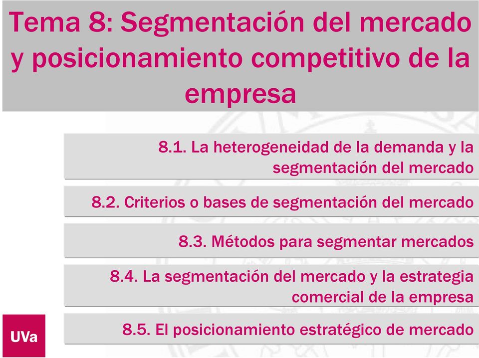 Criterios o bases de segmentación del mercado 8.3. Métodos para segmentar mercados 8.4.