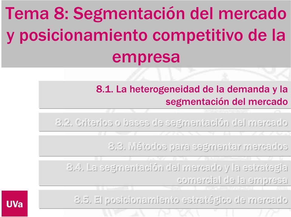 Criterios o bases de segmentación n del mercado 8.3. Métodos para segmentar mercados 8.4.