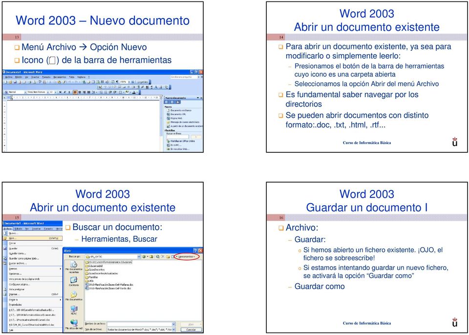 los directorios Se pueden abrir documentos con distinto formato:.doc,.txt,.html,.rtf.