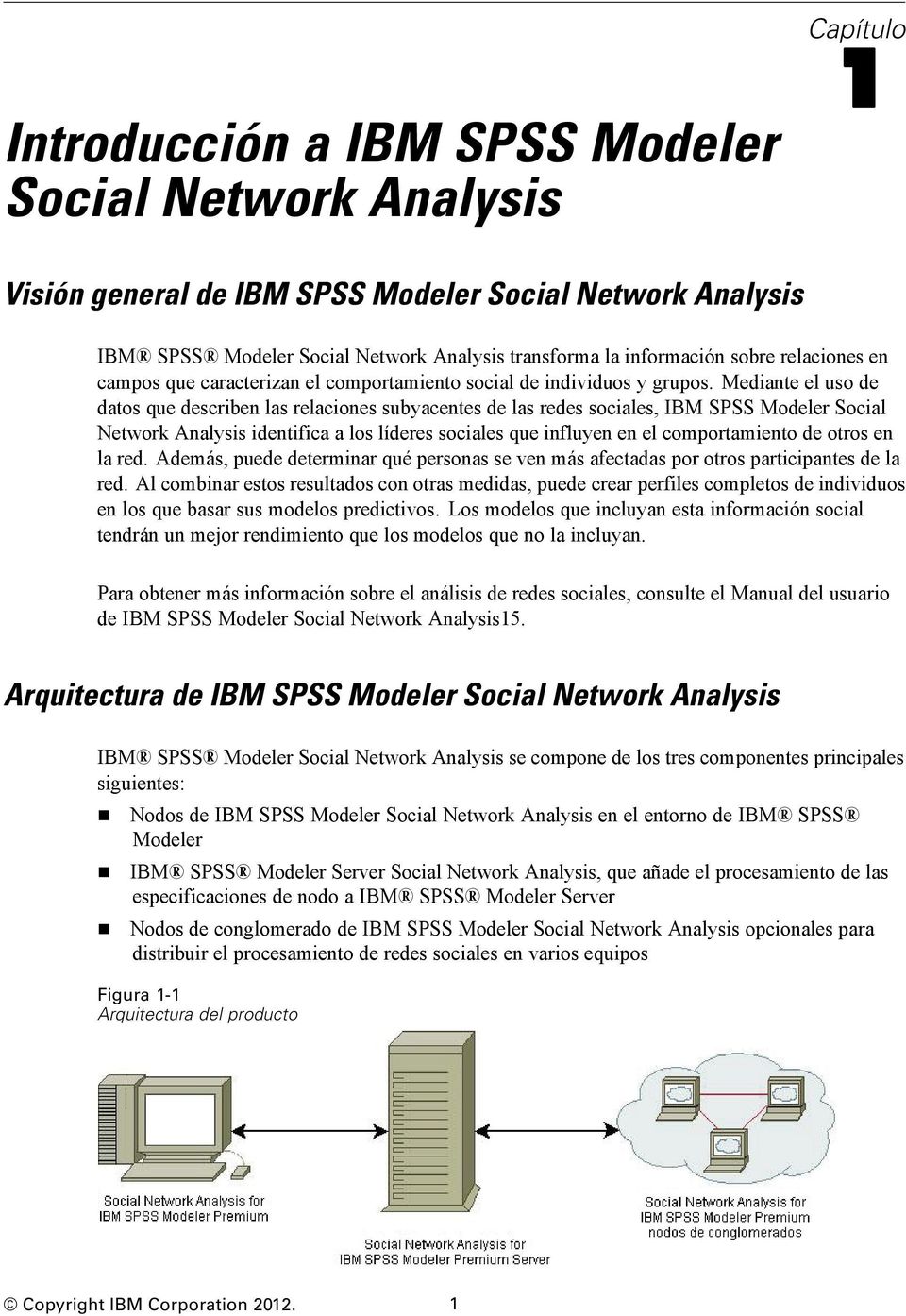Mediante el uso de datos que describen las relaciones subyacentes de las redes sociales, IBM SPSS Modeler Social Network Analysis identifica a los líderes sociales que influyen en el comportamiento