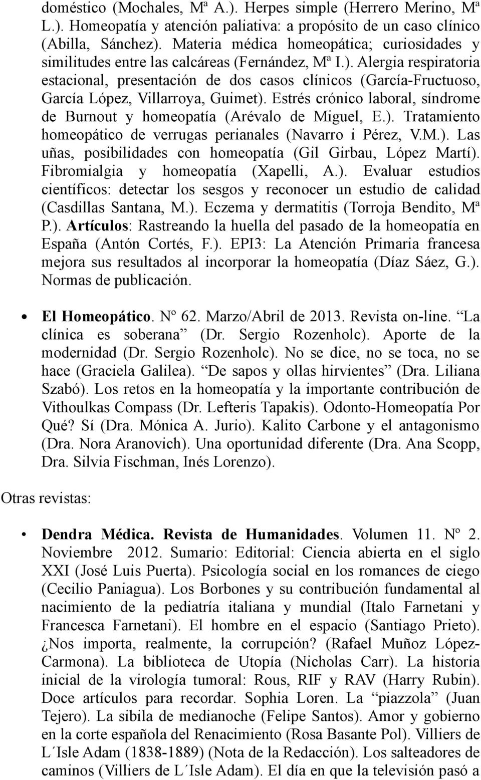 Alergia respiratoria estacional, presentación de dos casos clínicos (García-Fructuoso, García López, Villarroya, Guimet).