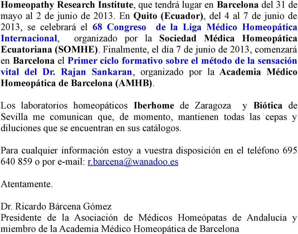 Finalmente, el día 7 de junio de 2013, comenzará en Barcelona el Primer ciclo formativo sobre el método de la sensación vital del Dr.