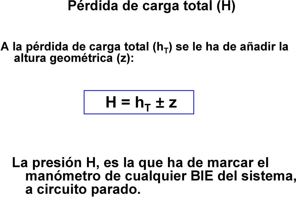 (z): H=h T ± z La presión H, es la que ha de marcar el
