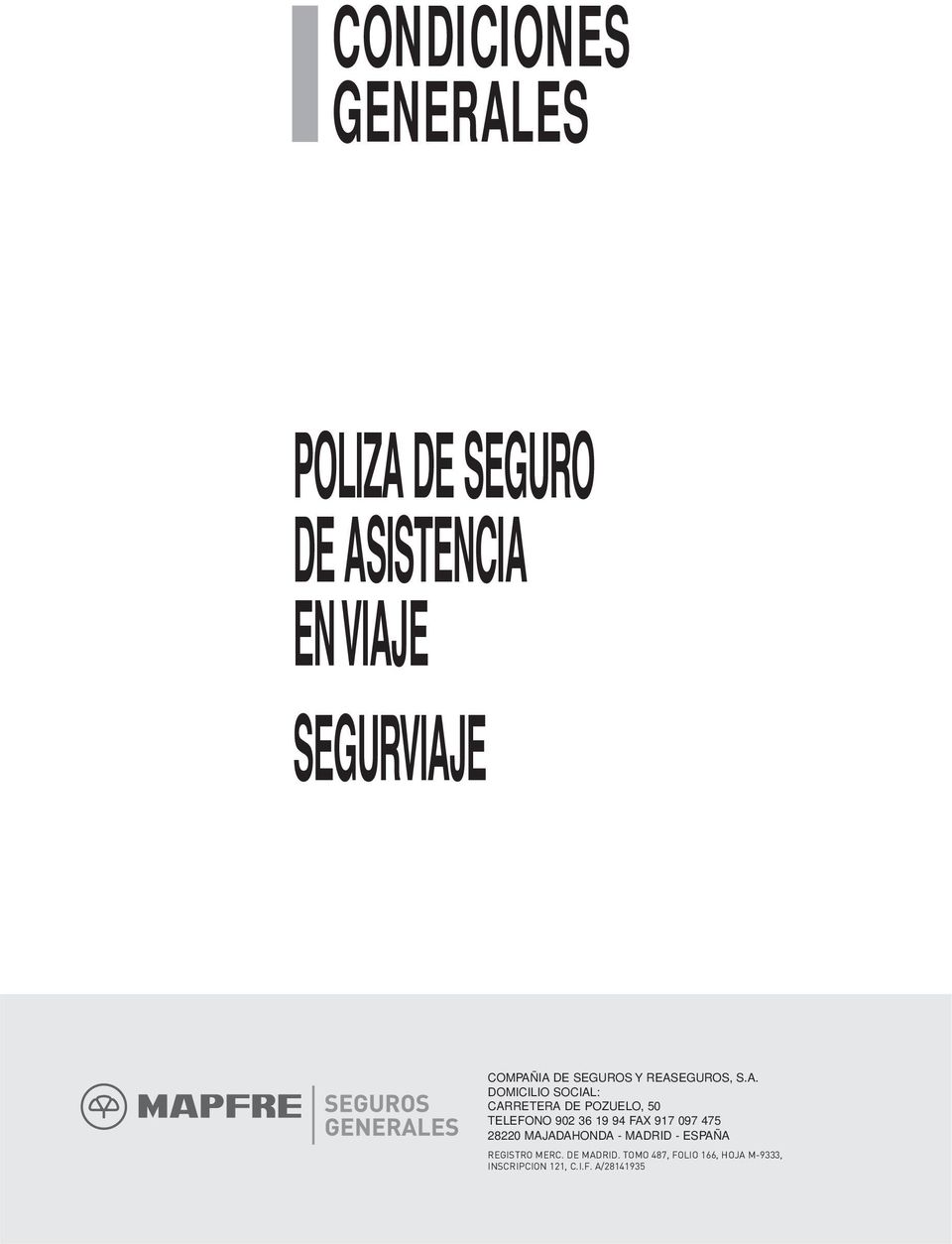IA DE SEGUROS Y REASEGUROS, S.A. DOMICILIO SOCIAL: CARRETERA DE POZUELO, 50