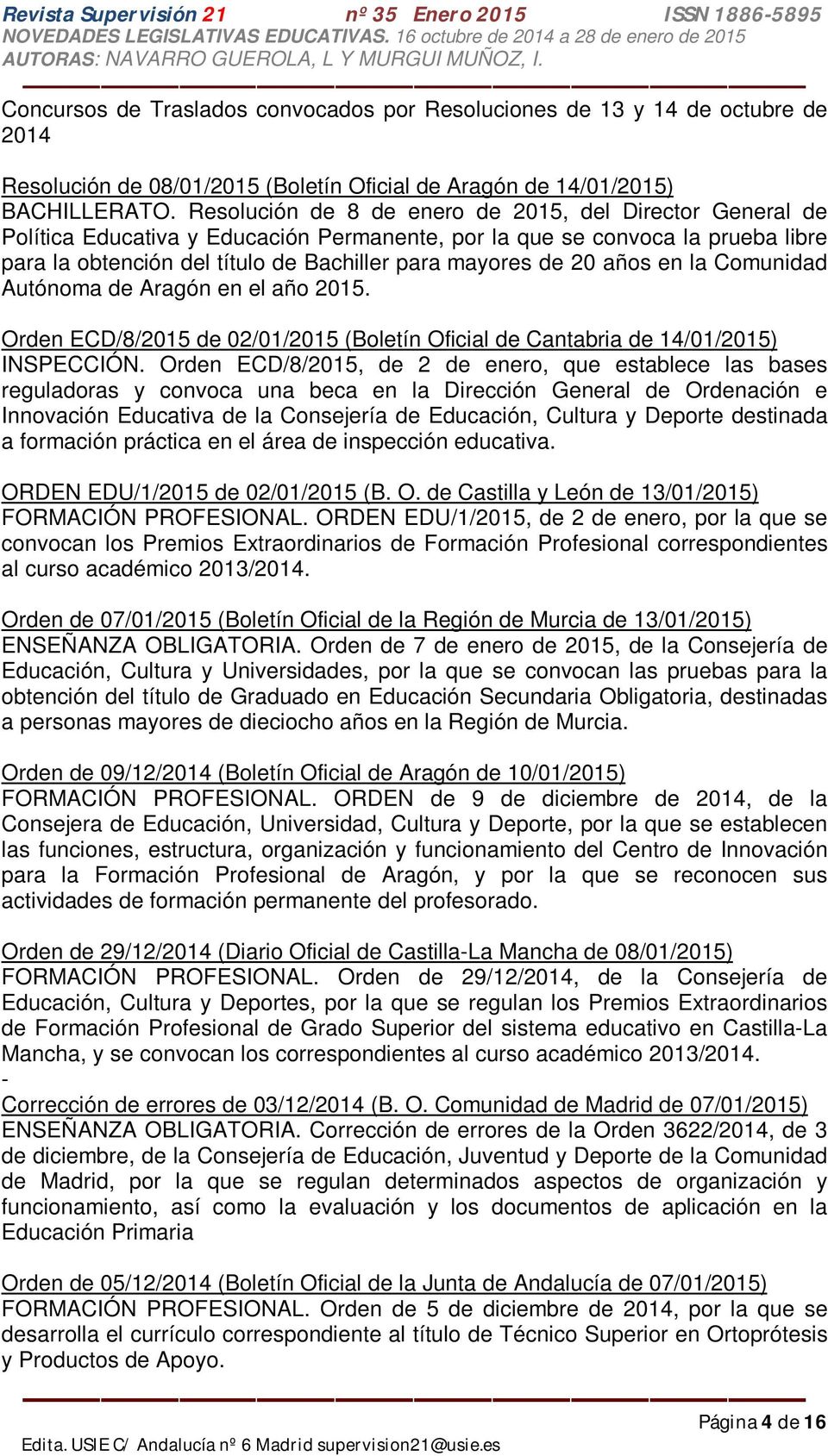 años en la Comunidad Autónoma de Aragón en el año 2015. Orden ECD/8/2015 de 02/01/2015 (Boletín Oficial de Cantabria de 14/01/2015) INSPECCIÓN.