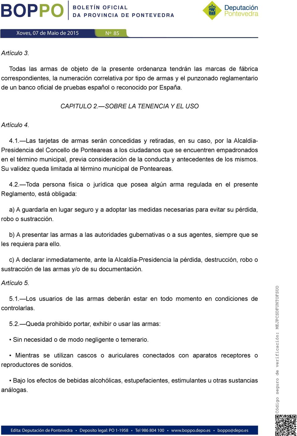 pruebas español o reconocido por España. CAPITULO 2. SOBRE LA TENENCIA Y EL USO Artículo 4. 4.1.