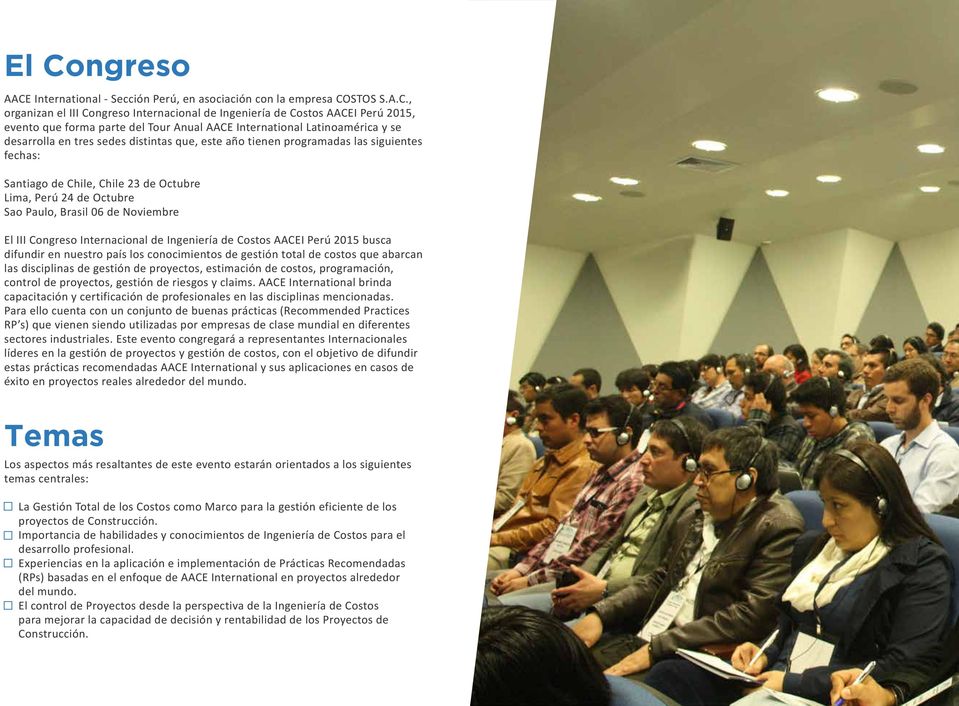 Octubre Sao Paulo, Brasil 06 de Noviembre El III Congreso Internacional de Ingeniería de Costos AACEI Perú 2015 busca difundir en nuestro país los conocimientos de gestión total de costos que abarcan