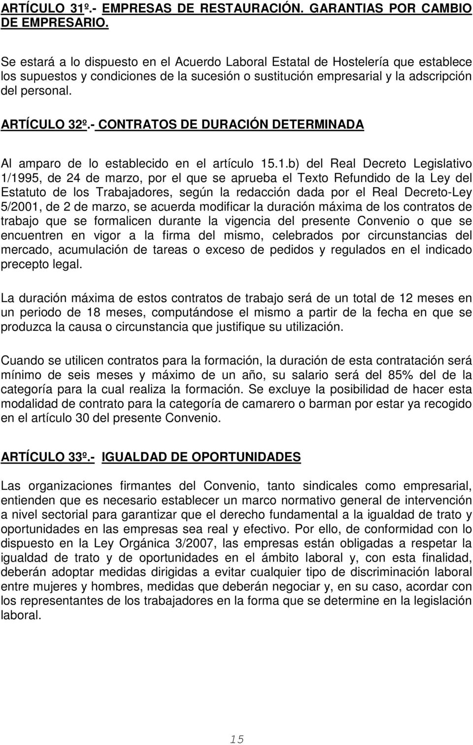 - CONTRATOS DE DURACIÓN DETERMINADA Al amparo de lo establecido en el artículo 15