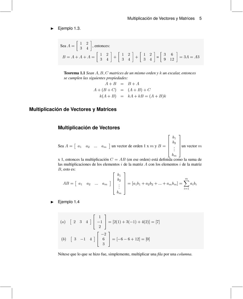 Vectores y Matrices Multiplicación de Vectores Sea A = a a ::: a m un vector de orden x m y B = b b.