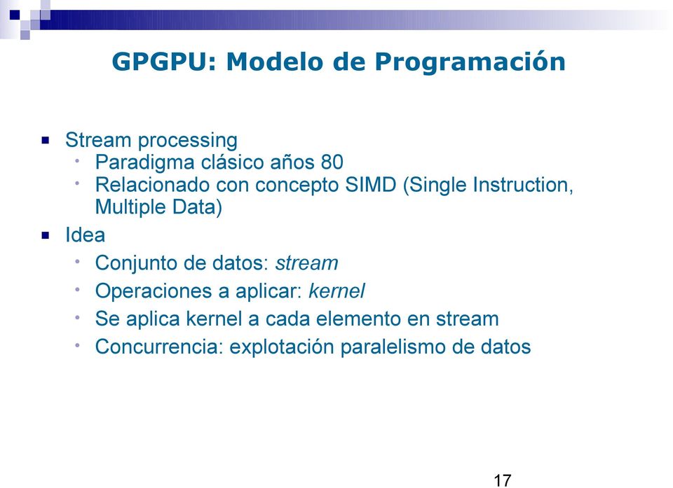 Conjunto de datos: stream Operaciones a aplicar: kernel Se aplica kernel
