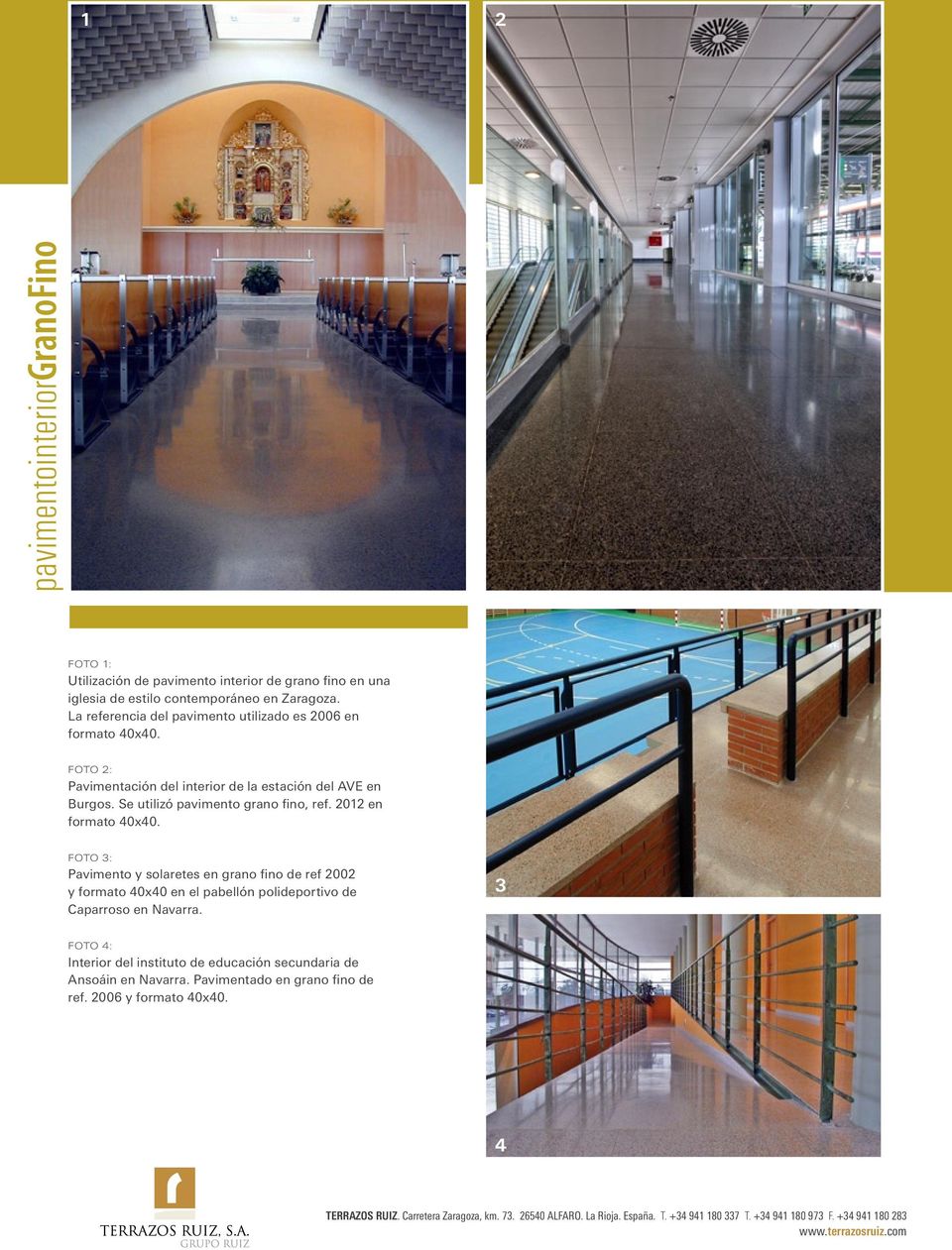 2012 en formato 40x40. FOTO 3: Pavimento y solaretes en grano fino de ref 2002 y formato 40x40 en el pabellón polideportivo de Caparroso en Navarra.