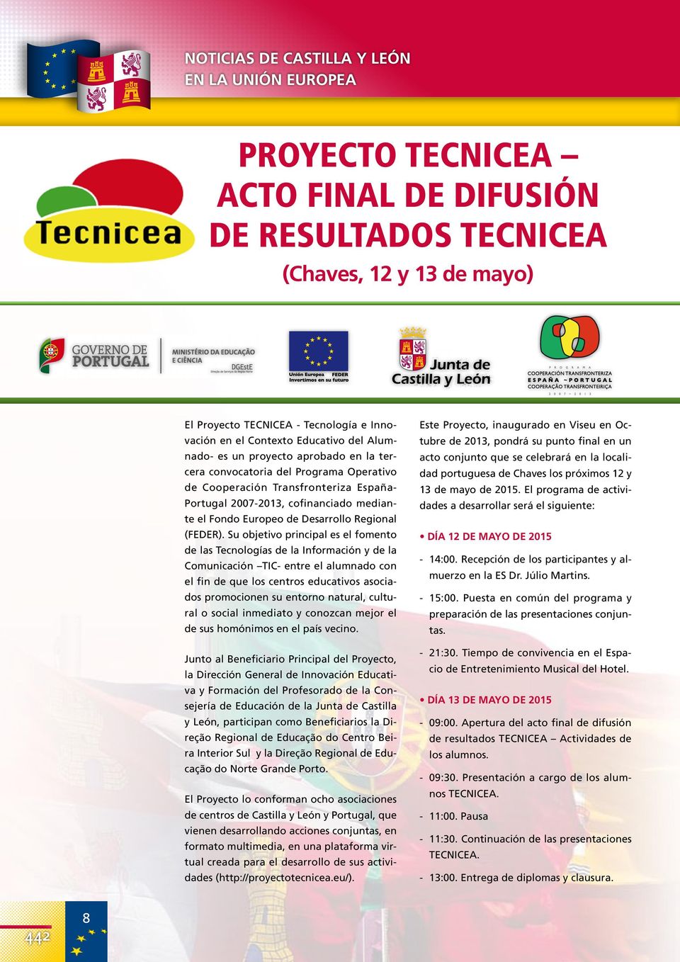 Programa Operativo dad portuguesa de Chaves los próximos 12 y de Cooperación Transfronteriza España- 13 de mayo de 2015.