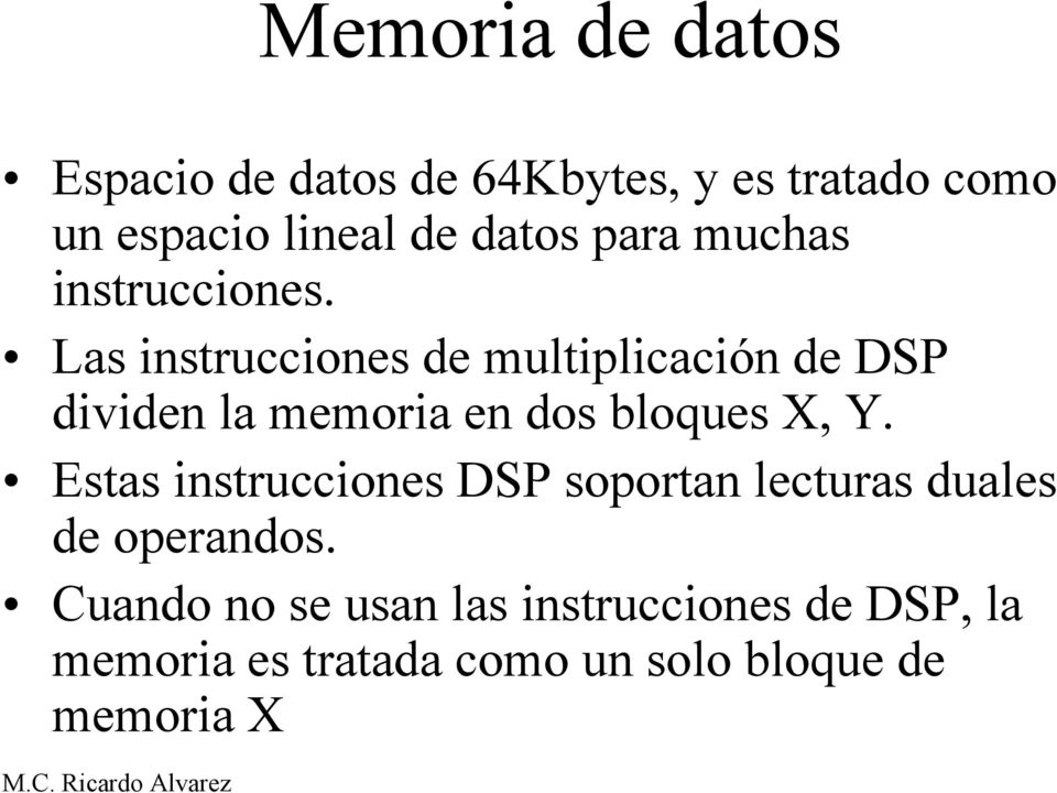 Las instrucciones de multiplicación de DSP dividen la memoria en dos bloques X, Y.