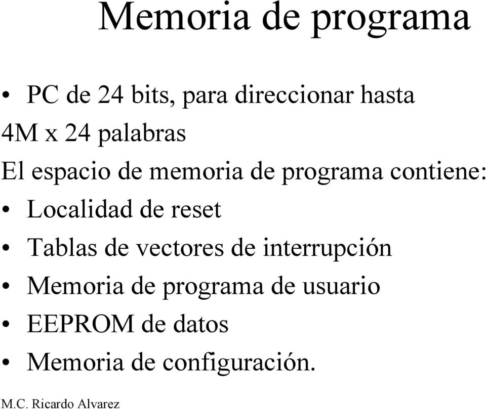 Localidad de reset Tablas de vectores de interrupción Memoria