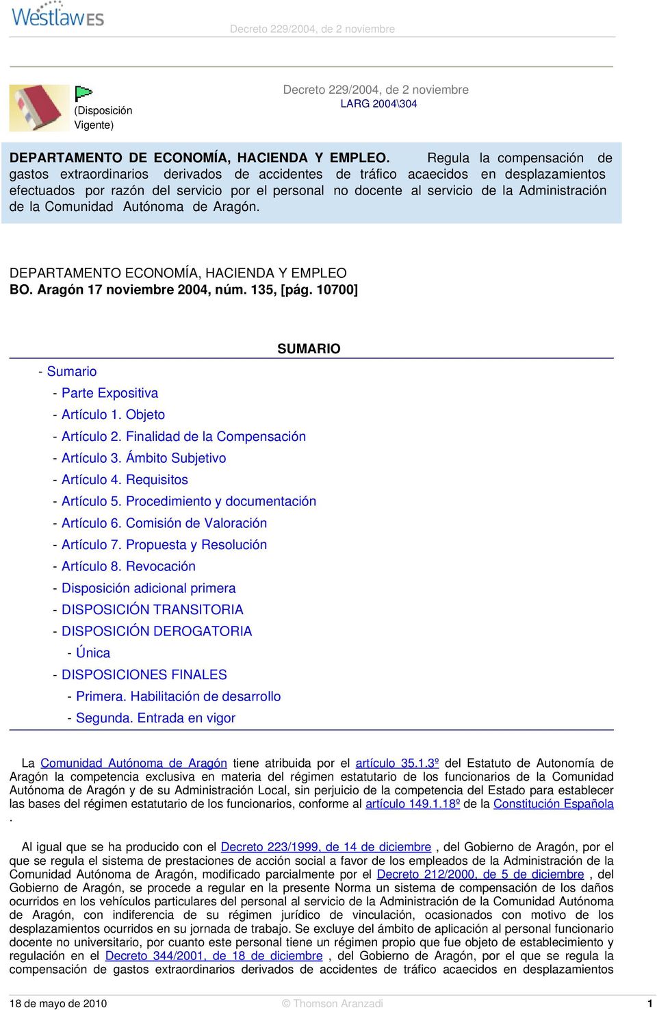 Administración de la Comunidad Autónoma de Aragón. DEPARTAMENTO ECONOMÍA, HACIENDA Y EMPLEO BO. Aragón 17 noviembre 2004, núm. 135, [pág. 10700] SUMARIO - Sumario - Parte Expositiva - Artículo 1.