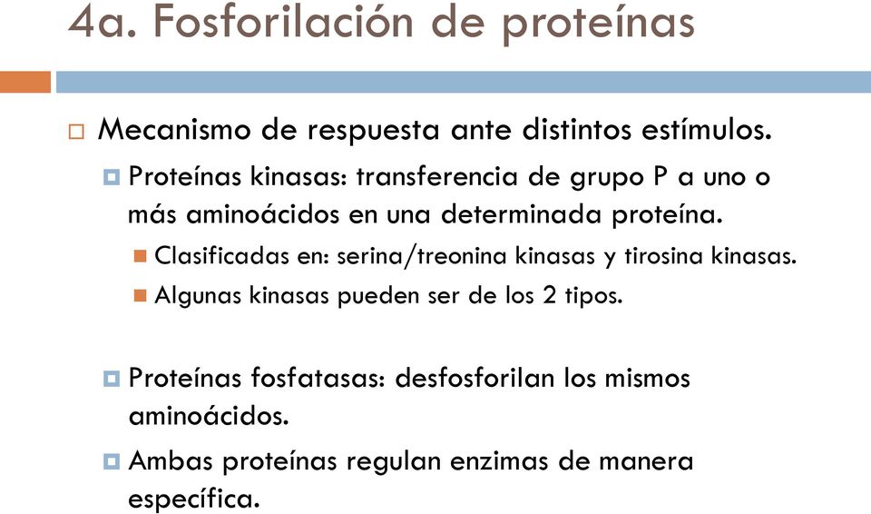 Clasificadas en: serina/treonina kinasas y tirosina kinasas.