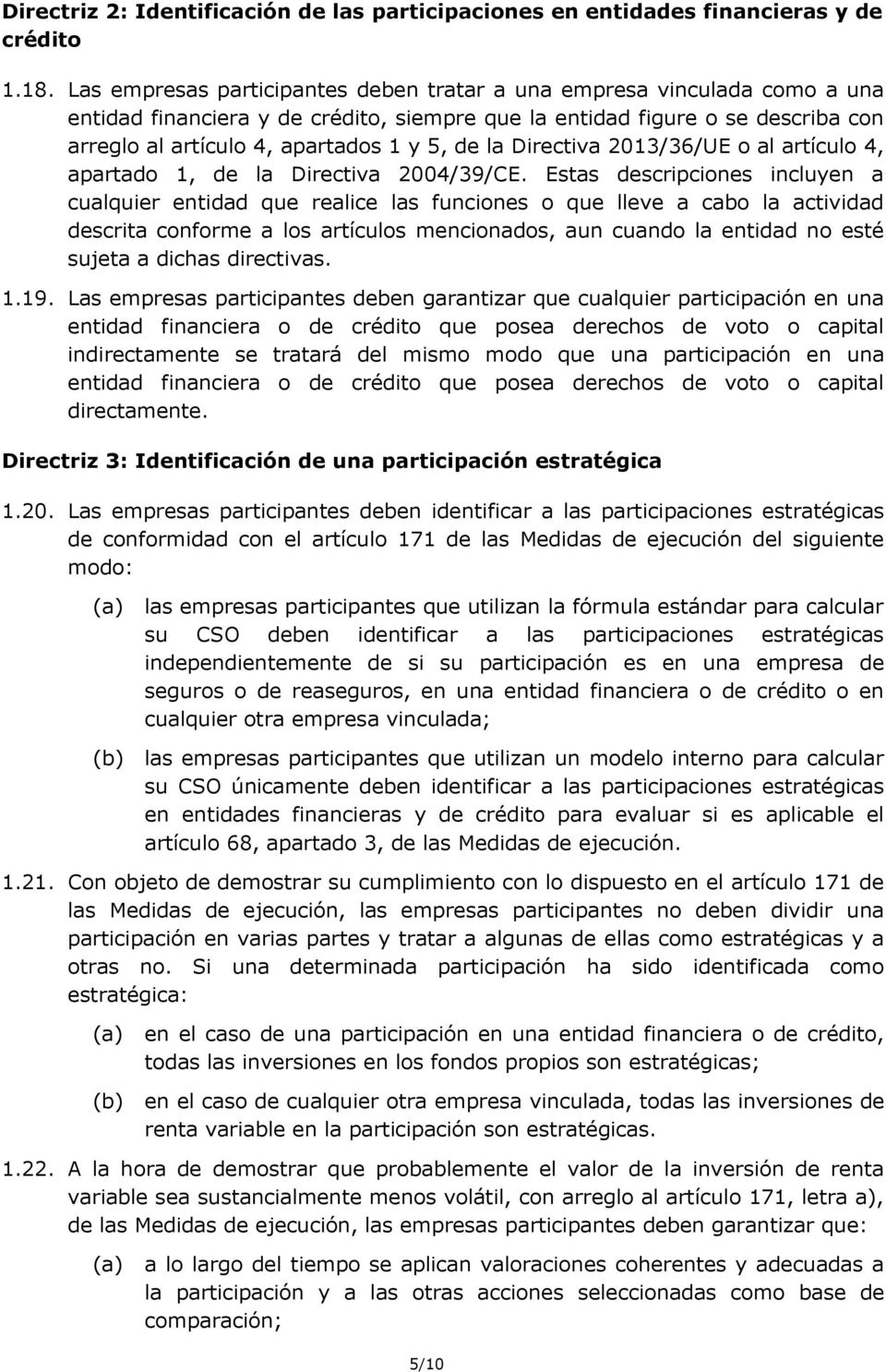 la Directiva 2013/36/UE o al artículo 4, apartado 1, de la Directiva 2004/39/CE.
