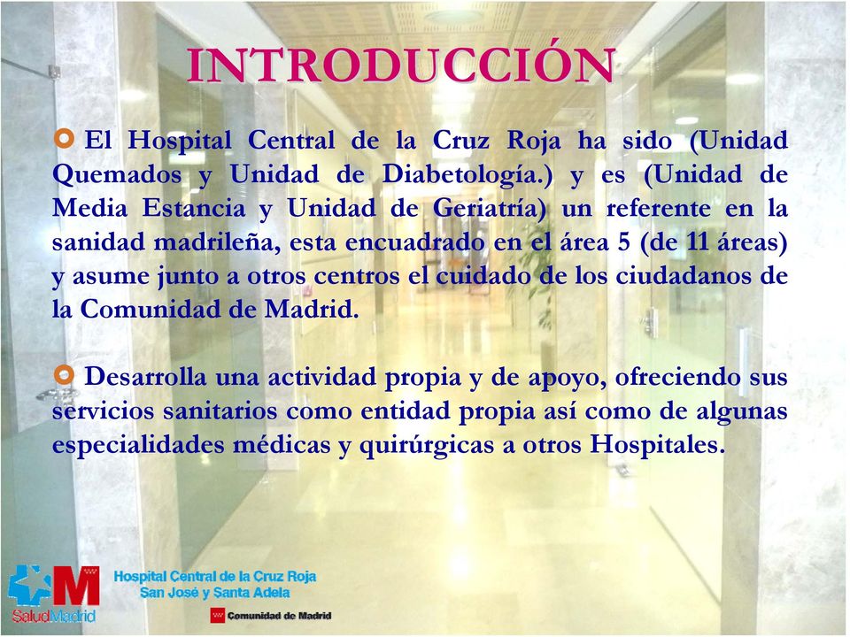 junto a otros centros el cuidado de los ciudadanos de la Comunidad de Madrid.