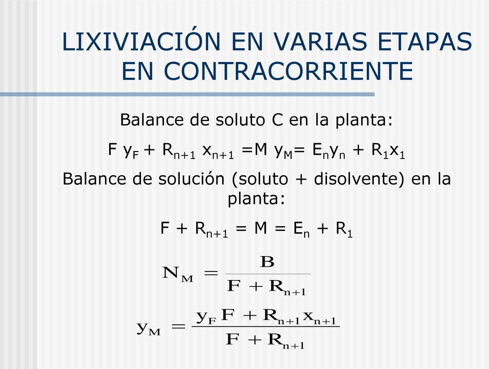1 x 1 Balance de solución (soluto + disolvente) en la planta: y