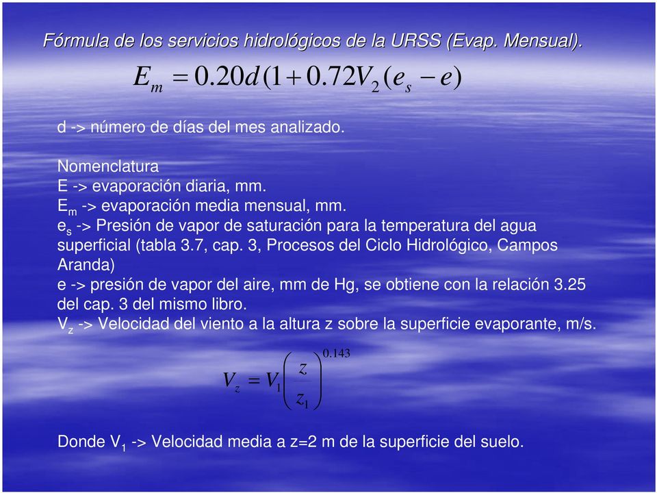 e s -> Presión de vapor de saturación para la temperatura del agua superficial (tabla 3.7, cap.