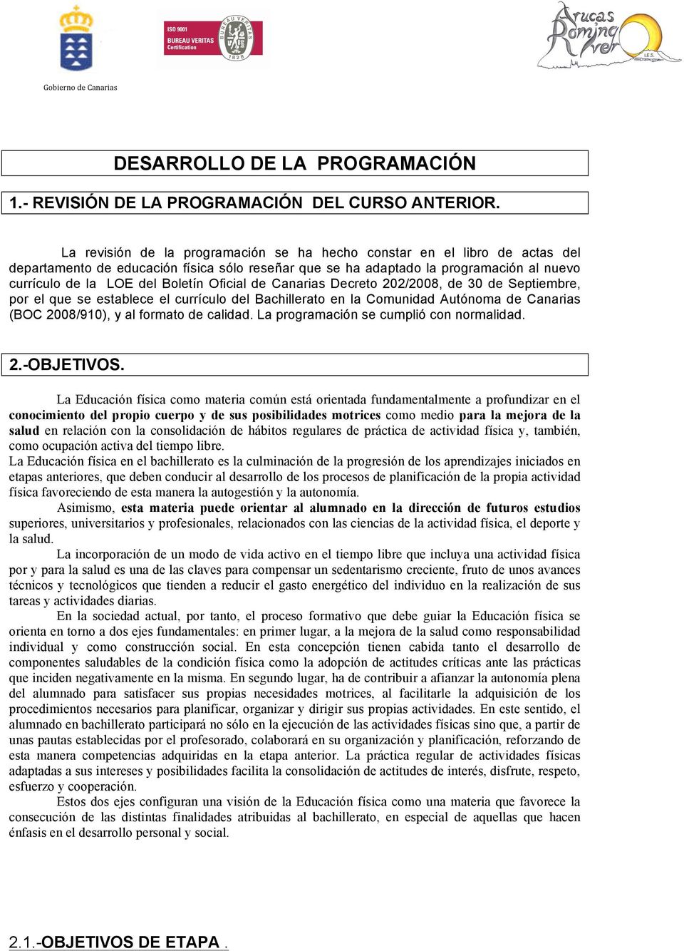 Oficial de Canarias Decreto 202/2008, de 30 de Septiembre, por el que se establece el currículo del Bachillerato en la Comunidad Autónoma de Canarias (BOC 2008/910), y al formato de calidad.