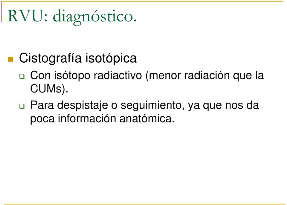 radiactivo (menor radiación que la CUMs).