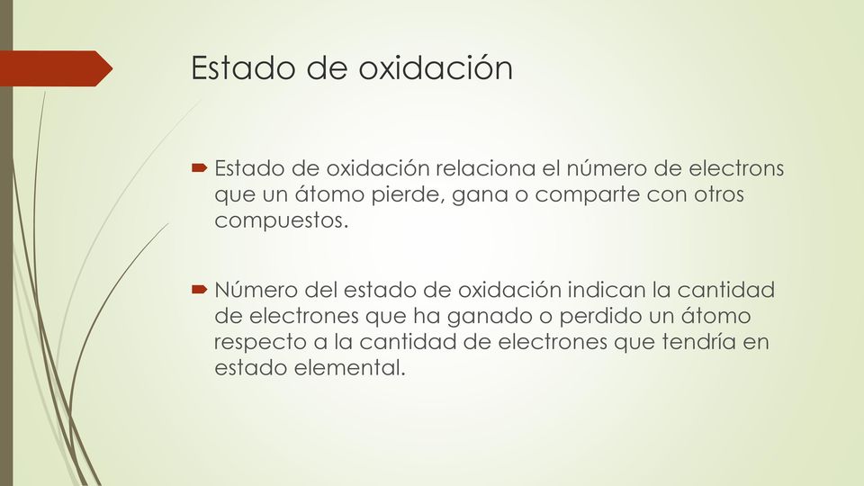 Número del estado de oxidación indican la cantidad de electrones que ha