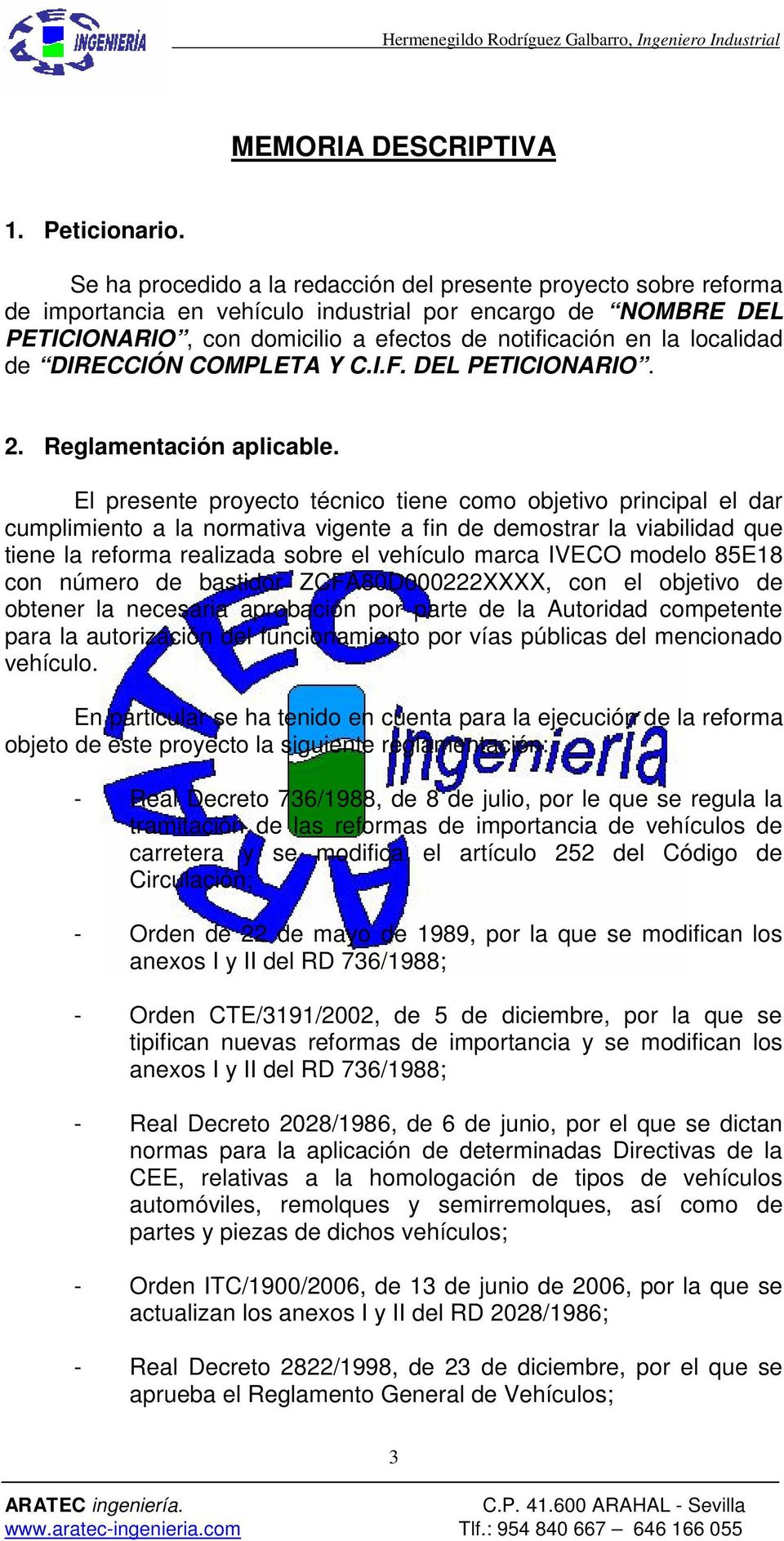 localidad de DIRECCIÓN COMPLETA Y C.I.F. DEL PETICIONARIO. 2. Reglamentación aplicable.