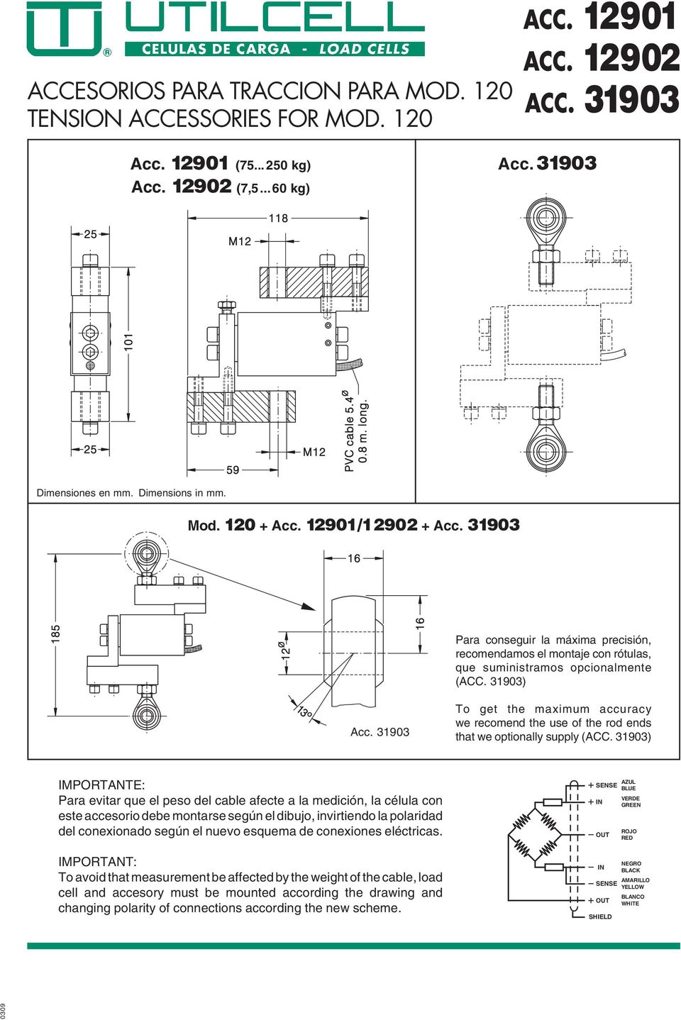 31903 To get the maximum accuracy we recomend the use of the rod ends that we optionally supply (ACC.