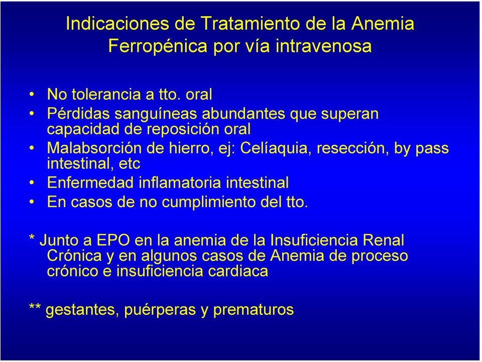 resección, by pass intestinal, etc Enfermedad inflamatoria intestinal En casos de no cumplimiento del tto.