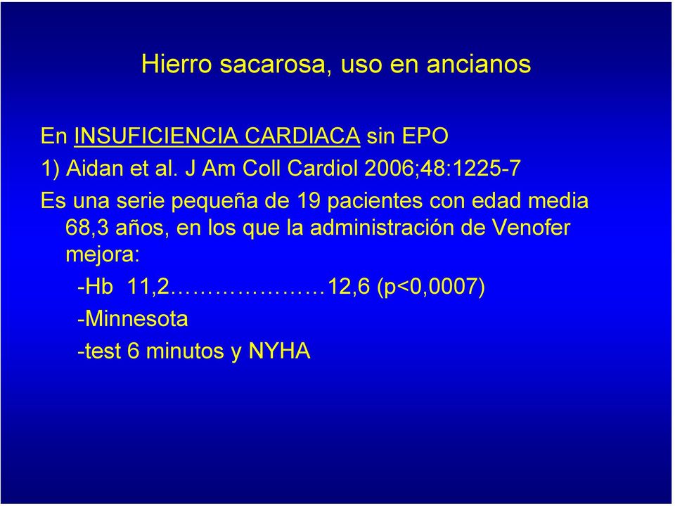 J Am Coll Cardiol 2006;48:1225-7 Es una serie pequeña de 19 pacientes