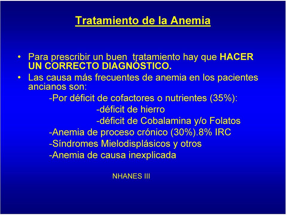 Las causa más frecuentes de anemia en los pacientes ancianos son: -Por déficit de cofactores o