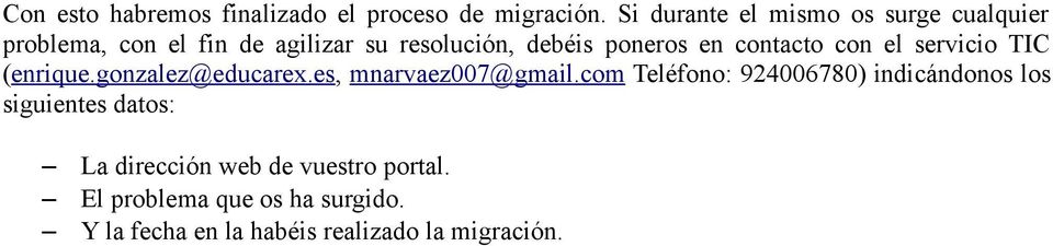en contacto con el servicio TIC (enrique.gonzalez@educarex.es, mnarvaez007@gmail.