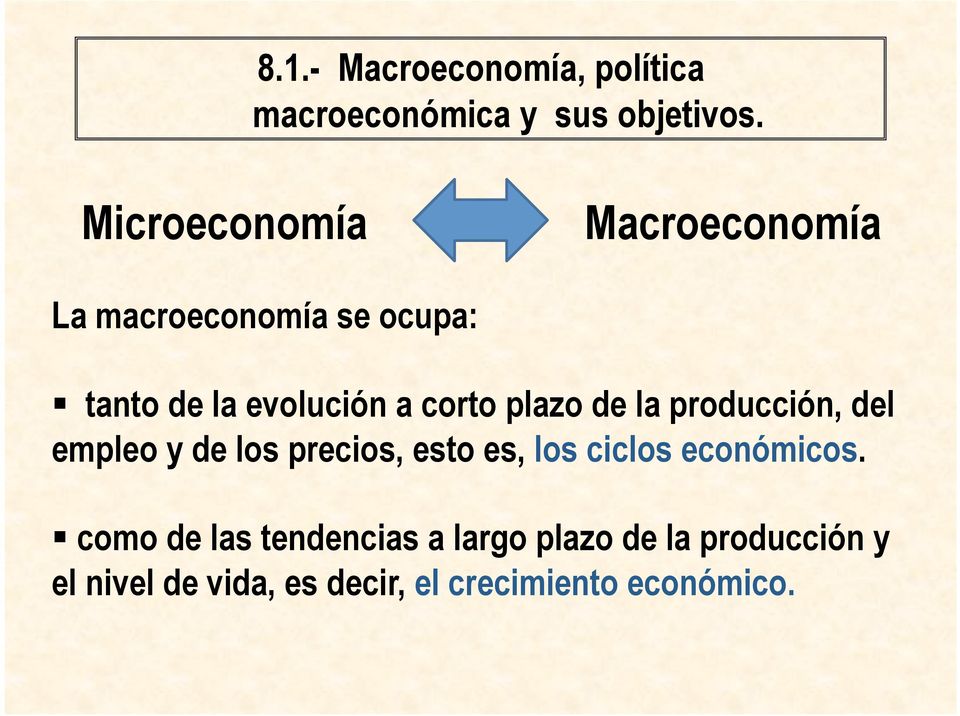 plazo de la producción, del empleo y de los precios, esto es, los ciclos económicos.