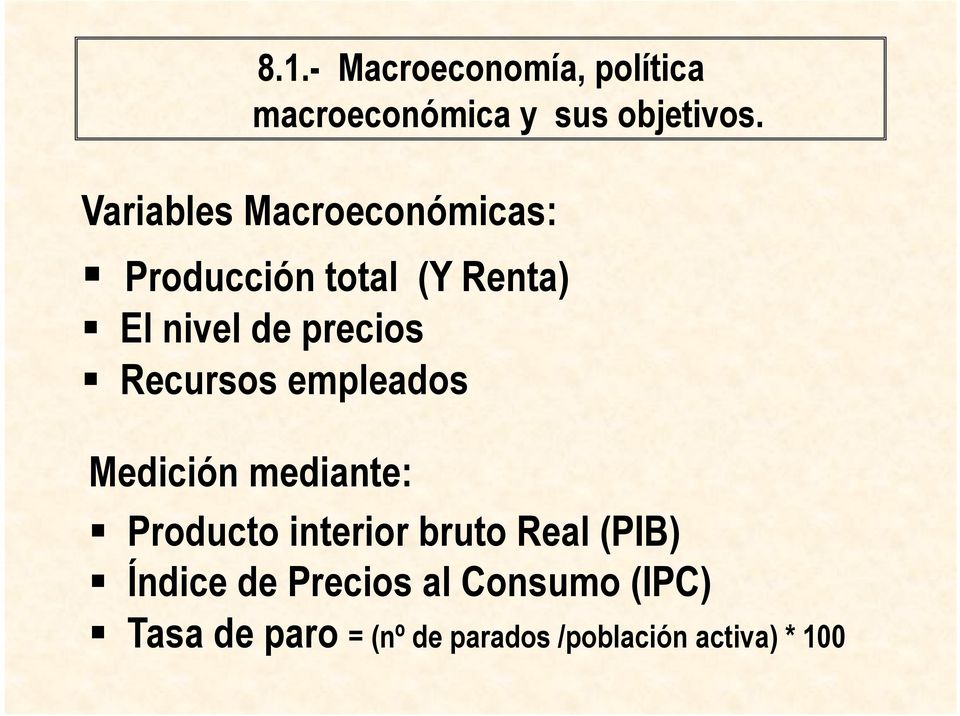 Recursos empleados Medición mediante: Producto interior bruto Real (PIB)