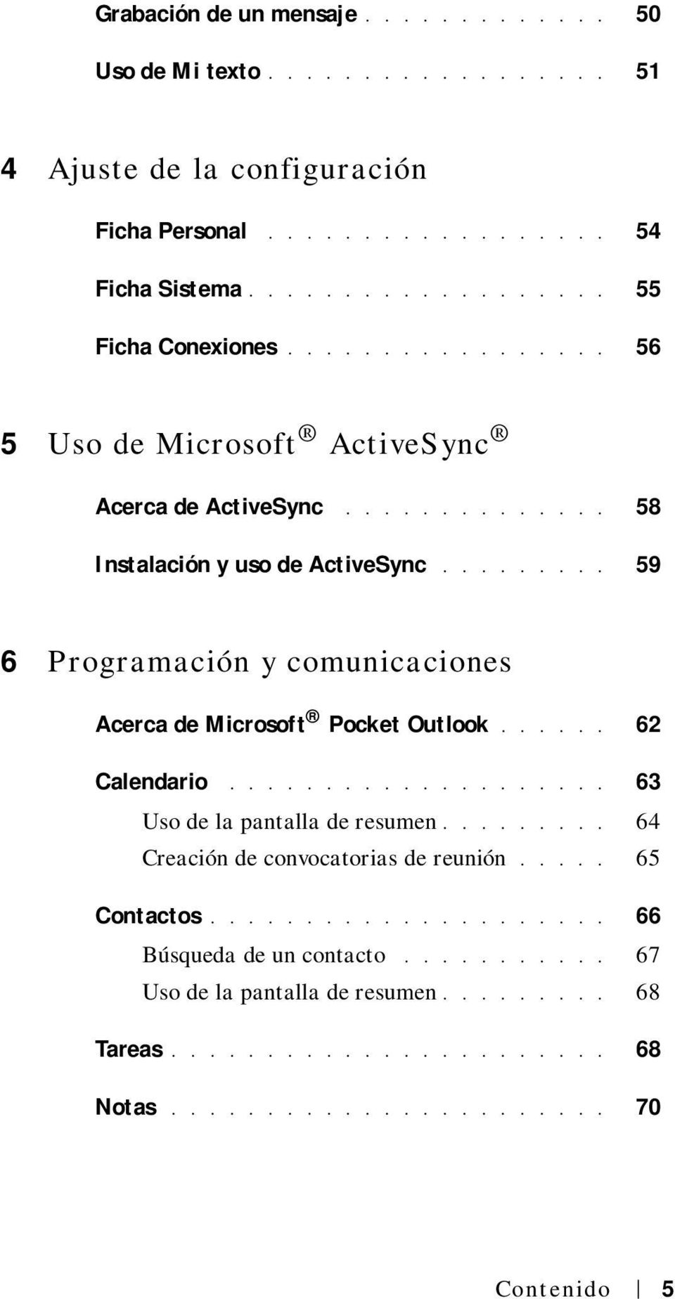 ........ 59 6 Programación y comunicaciones Acerca de Microsoft Pocket Outlook...... 62 Calendario.................... 63 Uso de la pantalla de resumen.