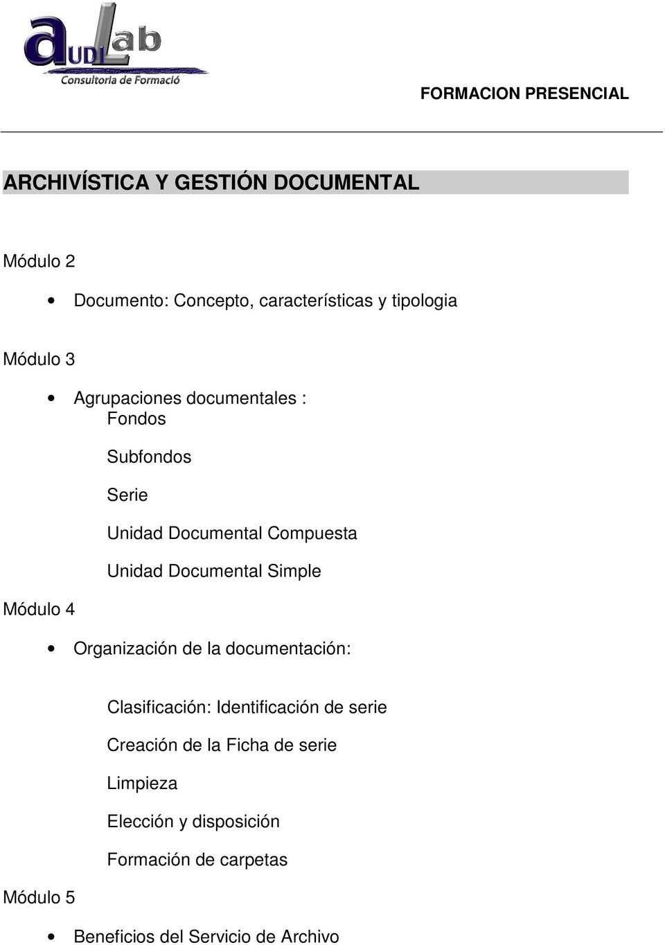 Organización de la documentación: Clasificación: Identificación de serie Creación de la Ficha