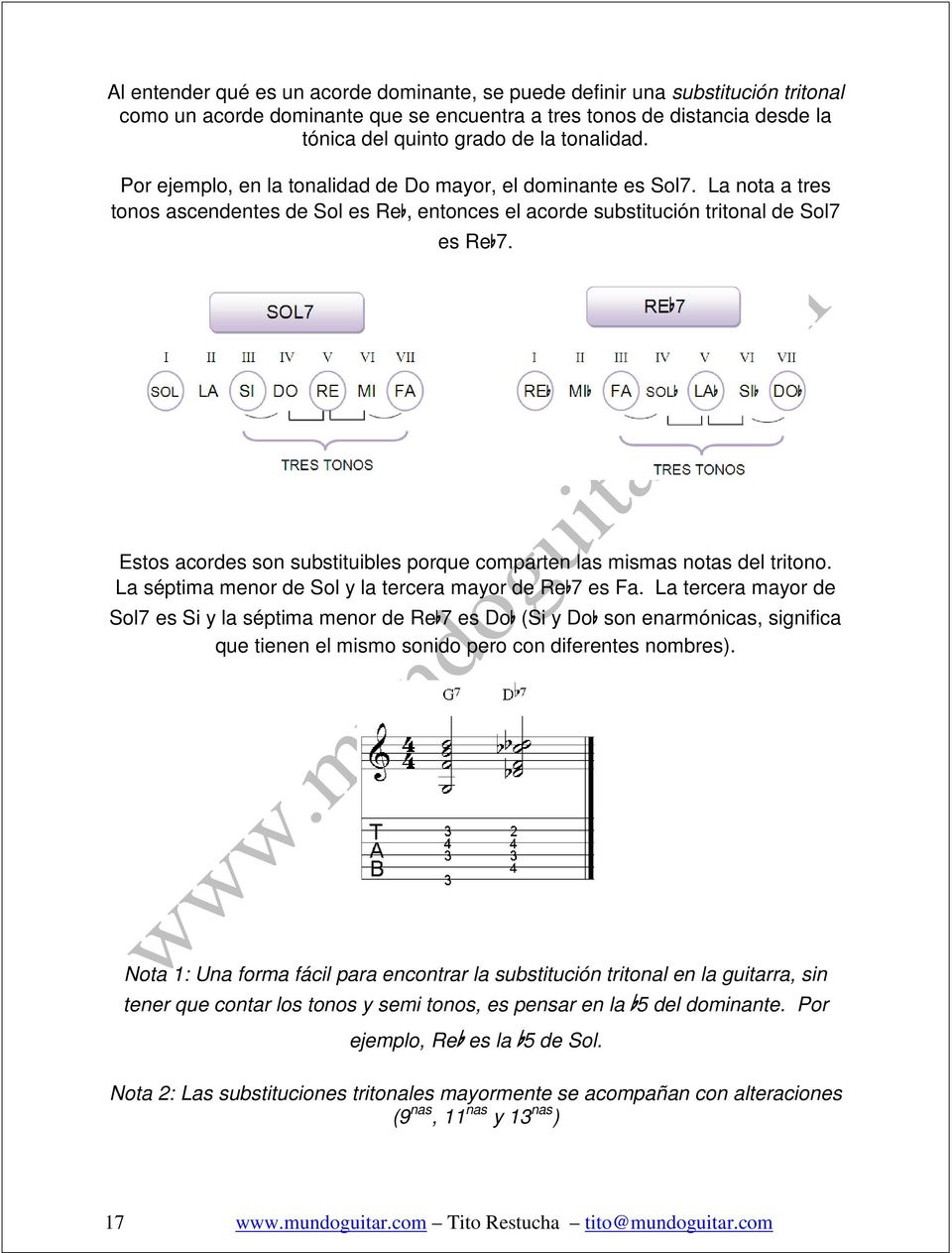Estos acordes son substituibles porque comparten las mismas notas del tritono. La séptima menor de Sol y la tercera mayor de Reb7 es Fa.