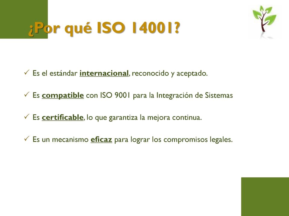 Es compatible con ISO 9001 para la Integración de Sistemas