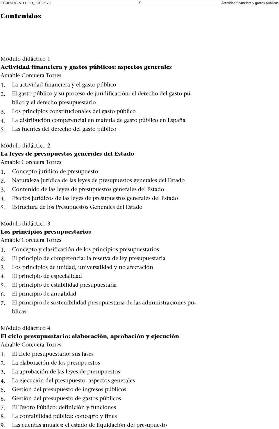 Los principios constitucionales del gasto público 4. La distribución competencial en materia de gasto público en España 5.