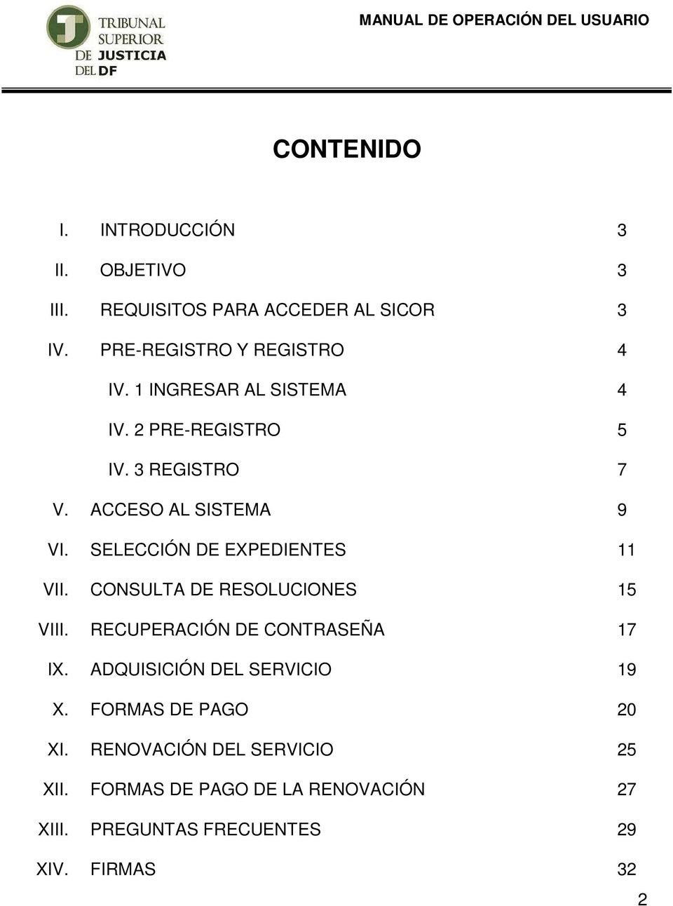 SELECCIÓN DE EXPEDIENTES 11 VII. CONSULTA DE RESOLUCIONES 15 VIII. RECUPERACIÓN DE CONTRASEÑA 17 IX.