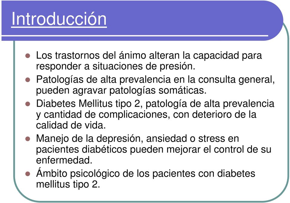 Diabetes Mellitus tipo 2, patología de alta prevalencia y cantidad de complicaciones, con deterioro de la calidad de vida.