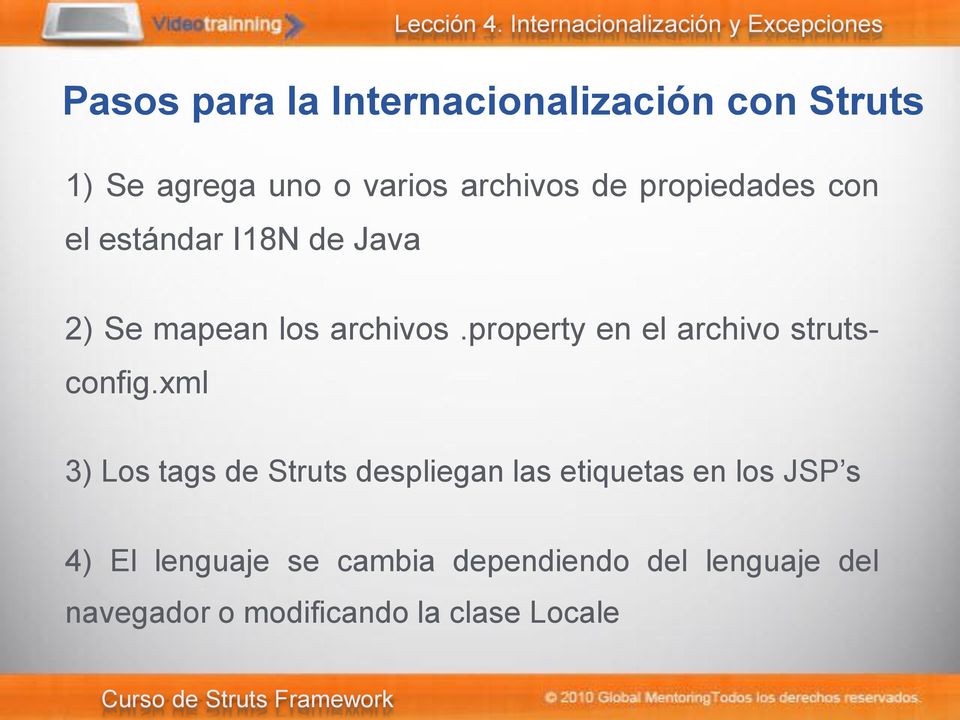 o varios archivos de propiedades con el estándar I18N de Java 2) Se mapean los archivos.