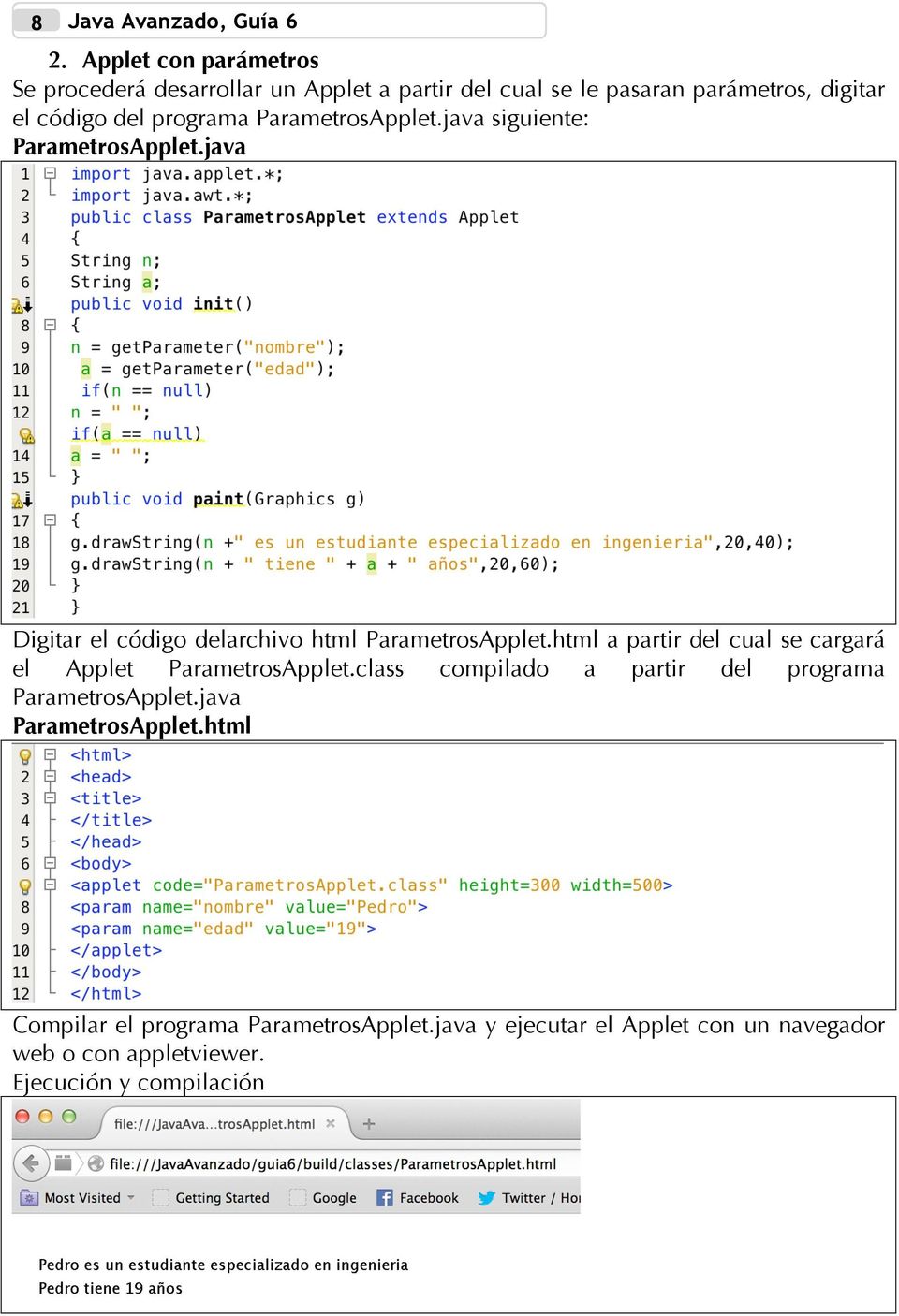 ParametrosApplet.java siguiente: ParametrosApplet.java Digitar el código delarchivo html ParametrosApplet.