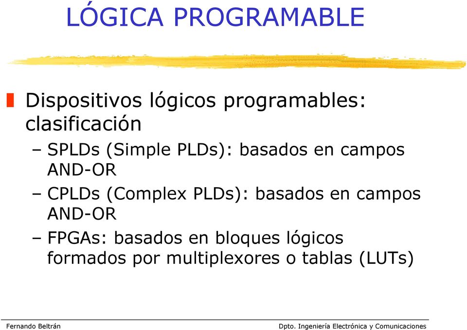 PLDs): basados en campos AND-OR FPGAs: basados en
