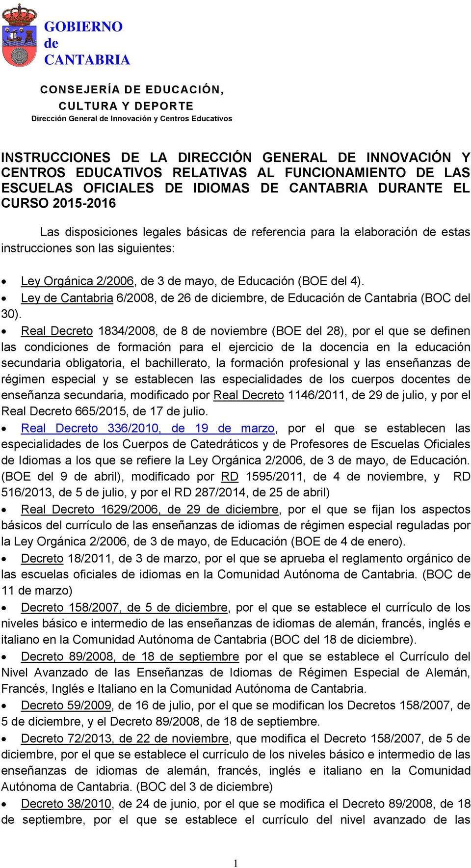 Real Decreto 1834/2008, 8 noviembre (BOE l 28), por el que se finen las condiciones formación para el ejercicio la docencia en la educación secundaria obligatoria, el bachillerato, la formación