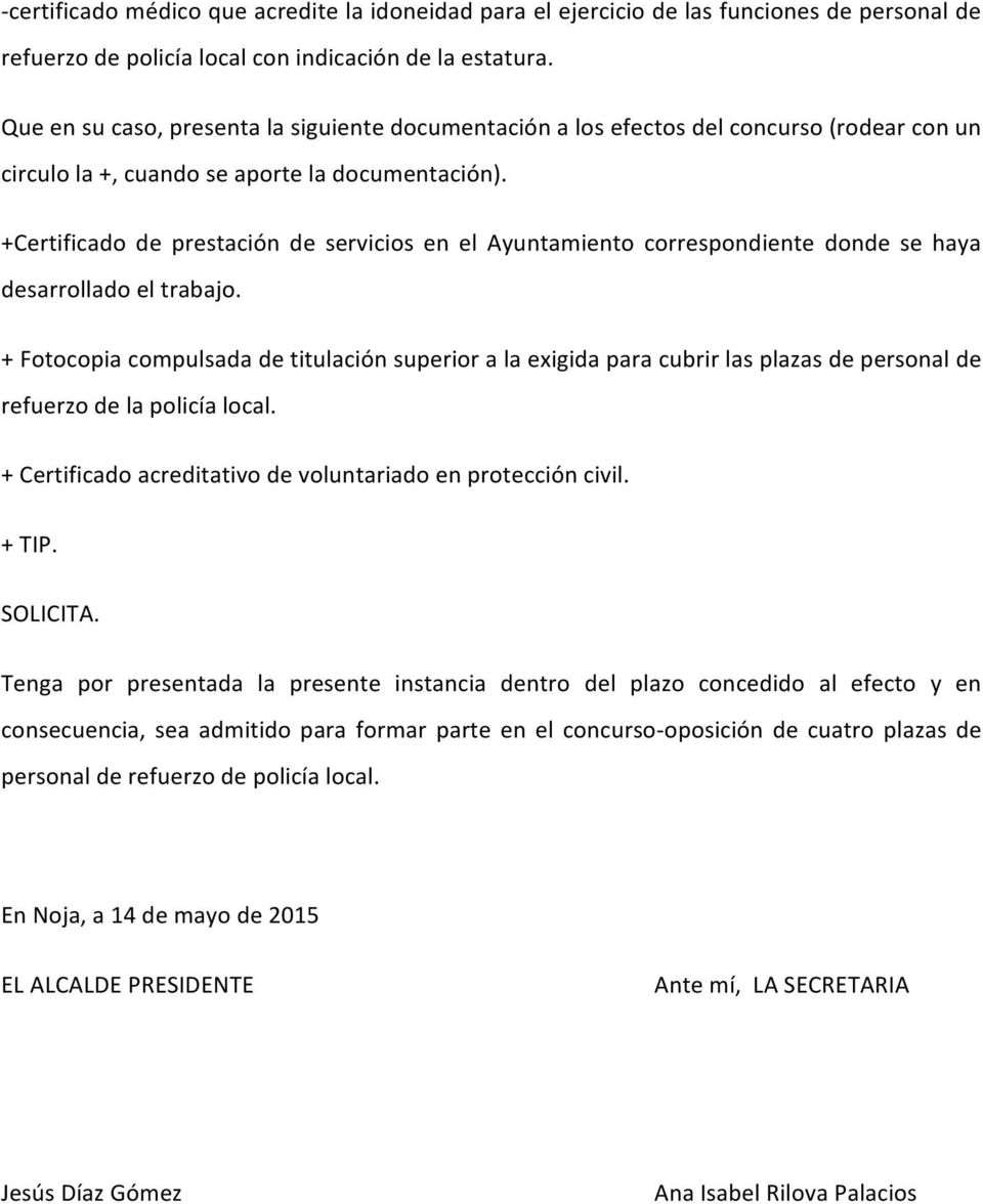 +Certificado de prestación de servicios en el Ayuntamiento correspondiente donde se haya desarrollado el trabajo.