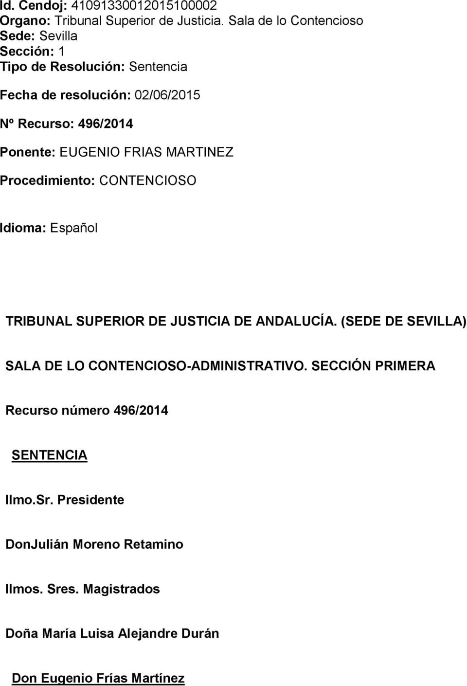 EUGENIO FRIAS MARTINEZ Procedimiento: CONTENCIOSO Idioma: Español TRIBUNAL SUPERIOR DE JUSTICIA DE ANDALUCÍA.