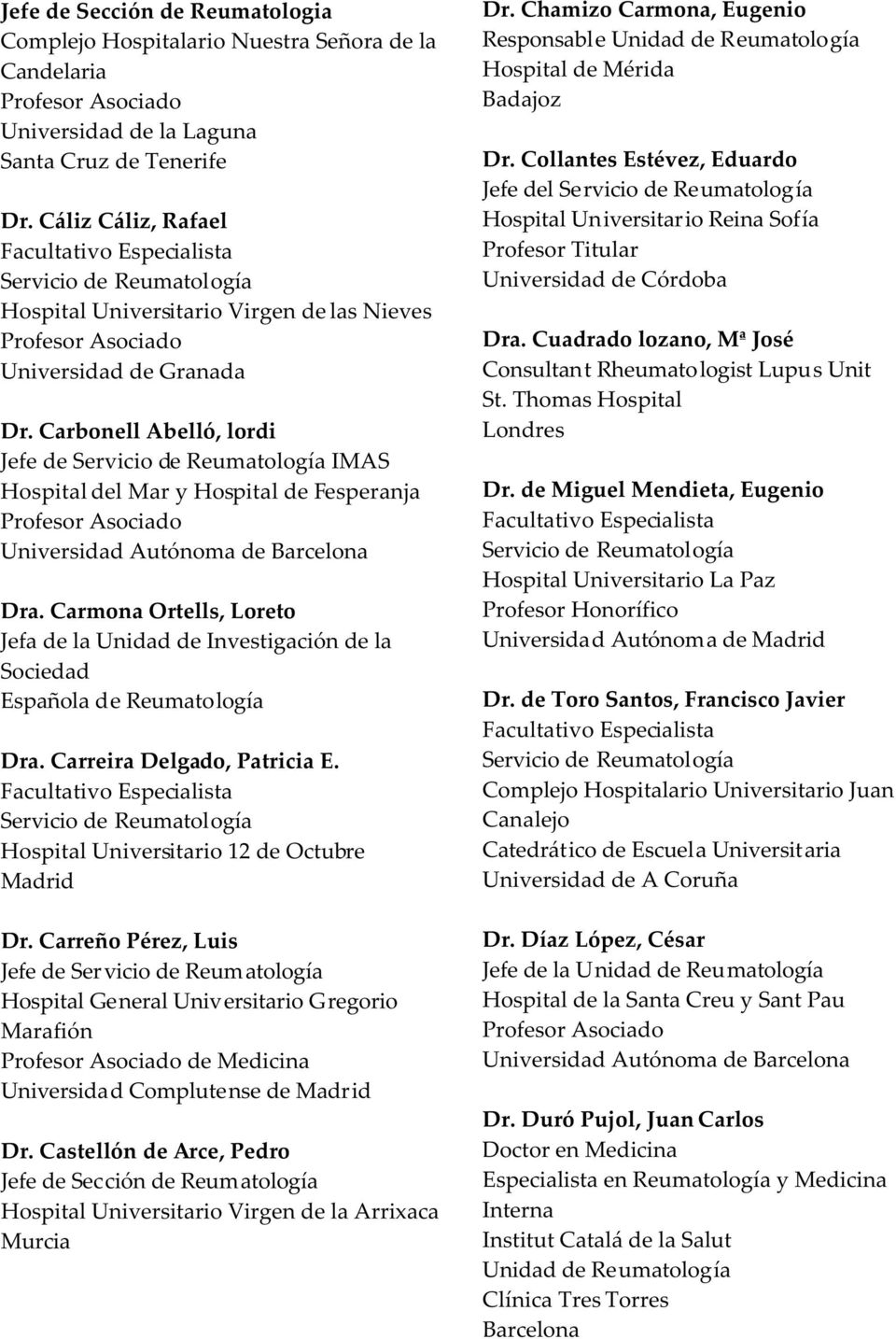 Carmona Ortells, Loreto Jefa de la Unidad de Investigación de la Sociedad Española de Reumatología Dra